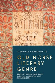 A Critical Companion to Old Norse Literary Genre by Massimiliano Bampi, Carolyne Larrington, Sif Rikhardsdottir, Brittany Schorn, Carolyne Larrington, Dale Kedwards, Elizabeth Ashman Rowe, Erin Goeres, Hans Jacob Orning, Jóhanna Katrín Friðriksdóttir, Judy Quinn, Jürg Glauser, Kevin J. Wanner, Lukas Rösli, Massimiliano Bampi, Mikael Males, Pernille Hermann, Russell Poole, Sif Rikhardsdottir, Stefanie Gropper, Torfi H. Tulinius, 9781843847656
