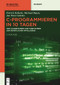 C-Programmieren in 10 Tagen (Von Algorithmen und Funktionen zur künstlichen Intelligenz) (German Edition) by Jan Peter Gehrke, Patrick Köberle, Michael Baum, 9783111660882