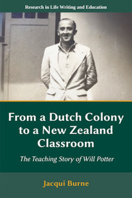 From a Dutch Colony to a New Zealand Classroom (The Teaching Story of Will Potter) by Jacqui Burne, 9781805929246