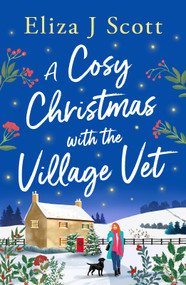 A Cosy Christmas with the Village Vet by Eliza J Scott, 9781837003723