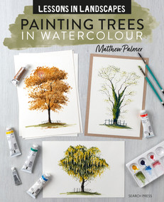 Lessons in Landscapes: Painting Trees in Watercolour (Tips, techniques and step-by-step exercises) by Matthew Palmer, 9781800922730