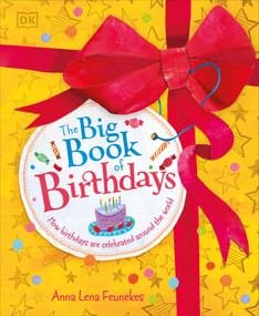 The Big Book of Birthdays (How Birthdays are Celebrated Around the World) by Anna Lena Feunekes, 9780593970645