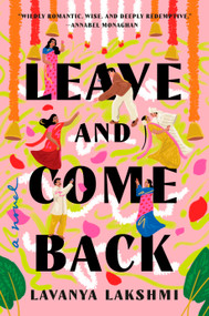 Leave and Come Back (A Novel) by Lavanya Lakshmi, 9780593834220