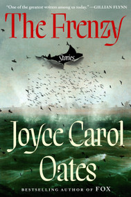 The Frenzy (Stories) by Joyce Carol Oates, 9780593978115