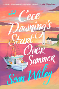 Cece Downing's Start Over Summer (A Novel) by Soon Wiley, 9780593185179