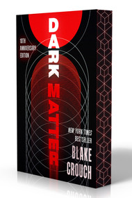 Dark Matter (10th Anniversary Deluxe Edition) (A Novel) by Blake Crouch, 9798217298976