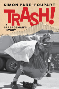 Trash! (A Garbageman's Story) by Simon Pare-Poupart, Pablo Strauss, 9781685892494
