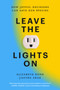 Leave the Lights On (How Joyful Decisions Can Save Our Species) by Elizabeth Dunn, Jiaying Zhao, 9780593853276