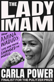 The Lady Imam (How amina wadud's Life and Faith Changed the World) by Carla Power, 9780593595350