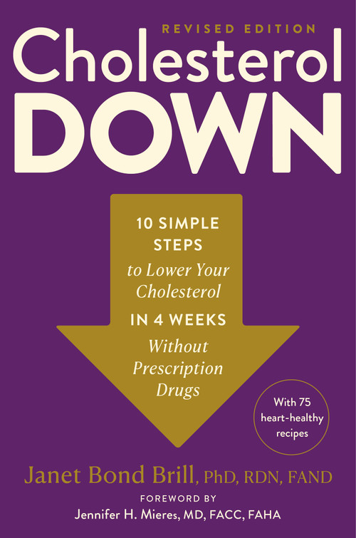 Cholesterol Down, Revised Edition (Ten Simple Steps to Lower Your Cholesterol in Four Weeks--Without Prescription Drugs) by Janet Bond Brill PhD, RDN, FAND, Jennifer H. Mieres, MD, FACC, FAHA, 9780593980491