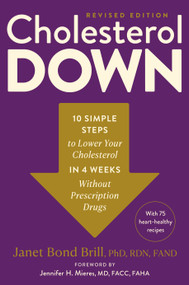 Cholesterol Down, Revised Edition (Ten Simple Steps to Lower Your Cholesterol in Four Weeks--Without Prescription Drugs) by Janet Bond Brill PhD, RDN, FAND, Jennifer H. Mieres, MD, FACC, FAHA, 9780593980491