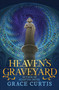 Heaven's Graveyard by Grace Curtis, 9780756419844