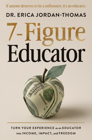 7-Figure Educator (Turn Your Experience as an Educator into Income, Impact, and Freedom) by Dr. Erica Jordan-Thomas, 9798318601781