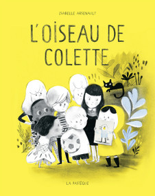 L' oiseau de Colette (French Edition) by Isabelle Arsenault, 9782897770150