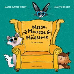 Misse, Mousse et Massimo (La rencontre) (French Edition) by Marie-Claude Audet, Maïlys Garcia, 9782764454558