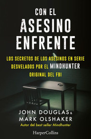 Con el asesino enfrente (The killer across the table) (Spanish Edition) by Mark Olshaker, John Douglas, 9788491396321