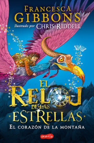 El reloj de las estrellas. El corazón de la montaña ((A Clock of Stars: the Shadow Moth - Spanish Edition)) by Francesca Gibbons, 9788418279041