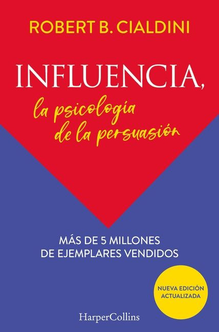 Influencia (Influence, The Psychology of Persuasion) (La psicología de la persuasión (The Persuasion Psychology)) (Spanish Edition) by Robert B. Cialdini, PhD, 9788491396901