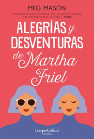 Alegrías y desventuras de Martha Friel (Sorrow and Bliss) (Spanish Edition) by Meg Mason, 9788491397038