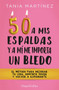 50 a mis espaldas y a mí me importa un bledo (Fifty & Fabulous) (Spanish Edition) by Tania Martínez, 9788491397328