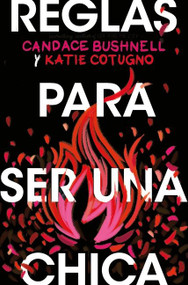 Reglas para ser una chica (Rules for Being a Girl) (Spanish Edition) by Candence Bushnell, 9788418279188