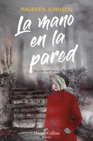La mano en la pared (El caso Vermont) ((The Hand on the Wall (Truly Devious Book 3) - Spanish Edition)) by Maureen Johnson, 9788418279980