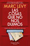 Las cosas que no nos dijimos (All Those Things We Never Said) (Spanish Edition) by Marc Levy, 9788418623479