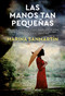 Las manos tan pequeñas (Hands so small) (Spanish Edition) by Marina Sanmartín, 9788491397502