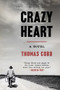 Crazy Heart (A Novel) by Thomas Cobb, 9780060915193