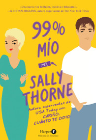 99 % mío (99 Percent Mine) (Spanish Edition) by Sally Thorne, 9788418976339
