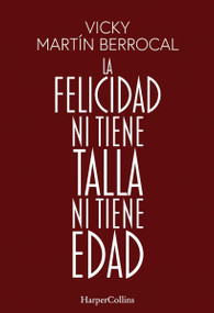 La felicidad ni tiene talla ni tiene edad ((Happiness has Neither Size nor Age - Spanish Edition)) by Vicky Martín Berrocal, 9788491398806