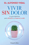 Vivir sin dolor (Spanish Edition) by Alfonso Vidal, 9788491397762