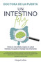 Un intestino feliz (A Happy Intestine) (Spanish Edition) by Doctora de la Puerta, 9788491398974