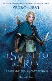 El Secreto del Rey (The King's Secret) (El Sendero del Guardabosques, Libro 2 (Path of the Ranger, Book 2)) (Spanish Edition) by Pedro Urvi, 9788491399711