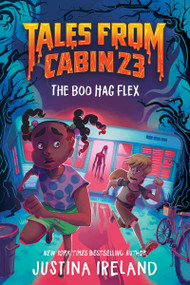 Tales from Cabin 23: The Boo Hag Flex by Justina Ireland, 9780063287822