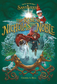 The Elf on the Shelf Santaverse: The Rise of Nicholas the Noble by Chanda A. Bell, Michael Austin, 9780063327467