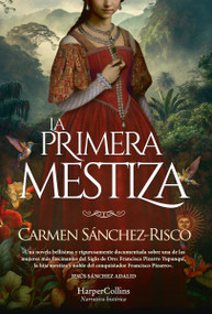 La primera mestiza (Princess Francisca Pizarro) (Spanish Edition) by Carmen Sánchez-Risco, 9788419883957