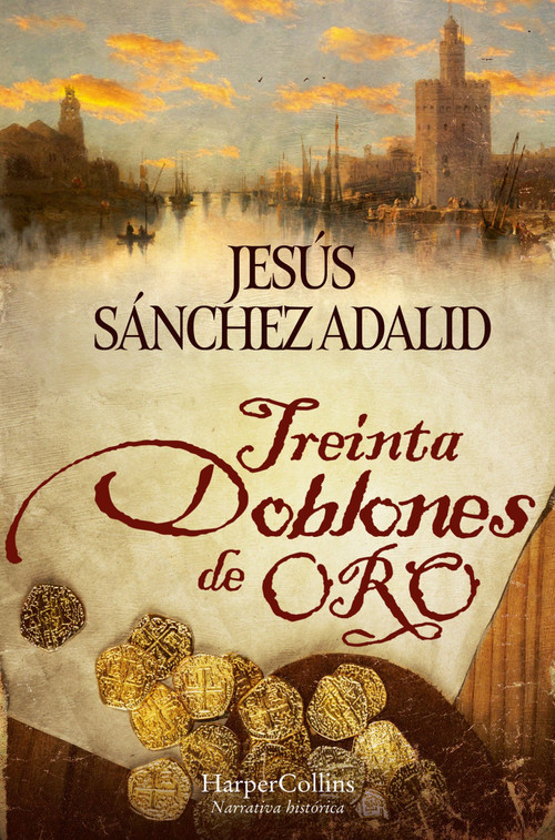 Treinta doblones de oro (Thirty Gold Doubloons) (Spanish Edition) by Jesús Sánchez Adalid, 9788418623875