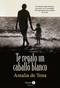 Te regalo un caballo blanco (I Will Give You a White Horse) (Spanish Edition) by Amalia de Tena, 9788418976537