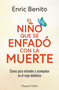 El niño que se enfadó con la muerte (The boy who was angry with death) (Spanish Edition) by Enric Benito, 9788410021877