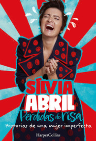 Pérdidas de risa (Losses of laughter) (Historias de una mujer imperfecta (Stories of an imperfect woman)) (Spanish Edition) by Silvia Abril, 9788491398837