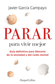 Parar para vivir mejor (Spanish Edition) by Javier García Campayo, 9788491399803