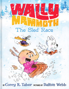 Wally Mammoth: The Sled Race by Corey R. Tabor, Dalton Webb, 9780063434912