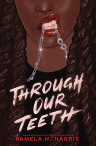 Through Our Teeth by Pamela N. Harris, 9780063212671