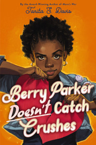 Berry Parker Doesn't Catch Crushes by Tanita S. Davis, 9780063284791