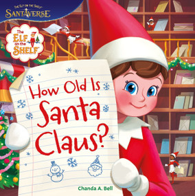 The Elf on the Shelf: How Old Is Santa Claus? by Chanda A. Bell, Agnese Innocente, Lera Loog, 9780063327481