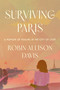 Surviving Paris (A Memoir of Healing in the City of Light) by Robin Allison Davis, 9780063353138