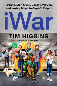 iWar (Fortnite, Elon Musk, Spotify, WeChat, and Laying Siege to Apple's Empire) by Tim Higgins, 9780063397941