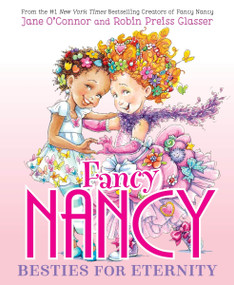Fancy Nancy: Besties for Eternity by Jane O'Connor, Robin Preiss Glasser, 9780063411227