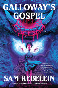 Galloway's Gospel (A Novel) by Sam Rebelein, 9780063423954